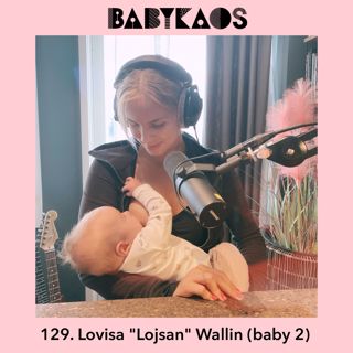 129. Lovisa "Lojsan" Wallin (Baby 2)