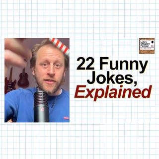 764. 22 Funny Jokes, Explained