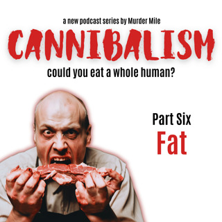 Cannibalism #6 Fat 