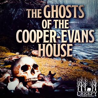 The Ghosts of the Cooper-Evans House