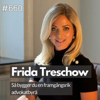 660  Så bygger du en framgångsrik advokatbyrå - med Frida Treschow