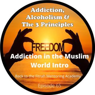Ep.65-Addiction in the Muslim World Intro