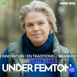 #269 Innovation i en traditionell bransch - Lotta Lyrå