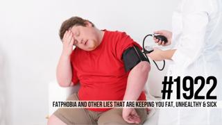 1922: Fatphobia & Other Lies That Are Keeping You Fat, Unhealthy & Sick