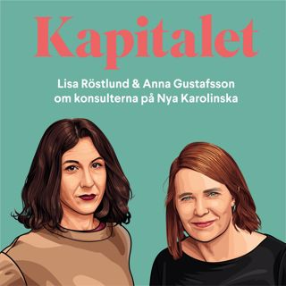 175: Sommar - Anna Gustafsson & Lisa Röstlund om konsulterna på Nya Karolinska