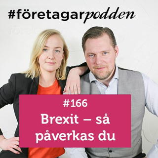 #Företagarpodden #166: Brexit – så påverkas du