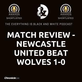 MATCH REVIEW - NEWCASTLE 1-0 WOLVES | ASM'S FUELS OWN DEBATE | PRAISE FOR KRAFTH | JOY FOR CHRIS WOOD | BRUNO GUIMARAES MASTERCLASS