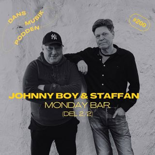 200. Johnny Boy & Staffan (Monday Bar) Del 2/2