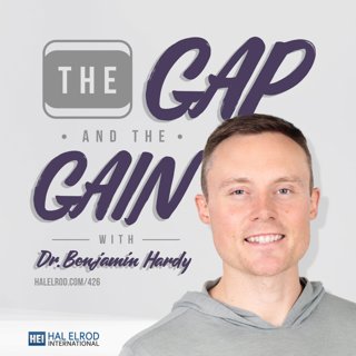 426: The GAP and the GAIN with Dr. Benjamin Hardy