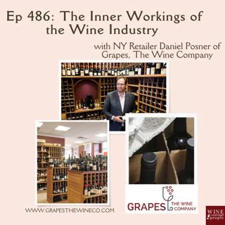 Friends of the Pod Series -- Ep 486: The (REAL) Inner Workings of the Wine Industry with NY Retailer Daniel Posner of Grapes, The Wine Company