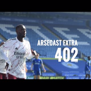 Arsecast Extra Episode 402 - 28.02.2021