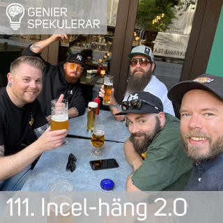 111. Incel-häng 2.0