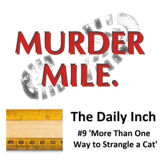 The Daily Inch #9 - 'More Than One  Way to Strangle a Cat'