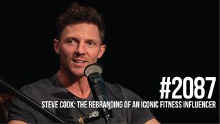 2087: Steve Cook- The Rebranding of an Iconic Fitness Influencer