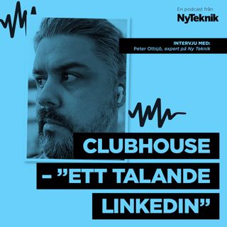 Bonus: Allt du behöver veta om Clubhouse med Ny Teknisk expert Peter Ottsjö
