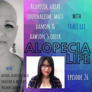 E026 Alopecia, Great Journalism, Matt Damon & Dawson's Creek with Traci Lee