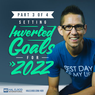 409: Setting Inverted Goals for 2022 (Part 3 of 4)