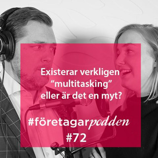 Existerar verkligen multitasking eller är det en myt? #företagarpodden72