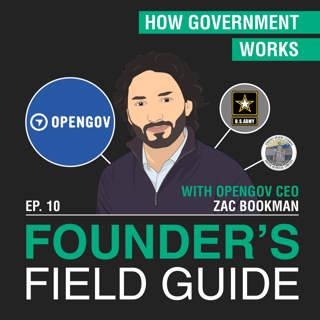 Zac Bookman – How Government Works – [Founder’s Field Guide, EP.10]