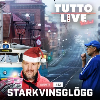 TUTTO LIVE WEEKEND #32 - STARKVINSGLÖGG