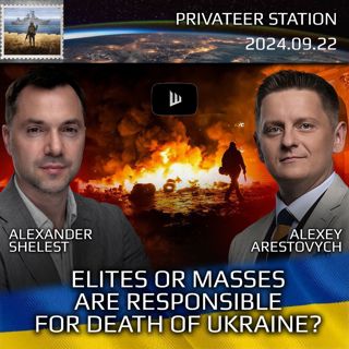 War in Ukraine, Analytics. Day 940: Elites or Masses are Responsible for Death of Ukraine? Arestovych, Shelest