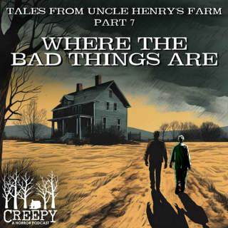 Tales from Henry's Farm, Part 7: Where the Bad Things Are