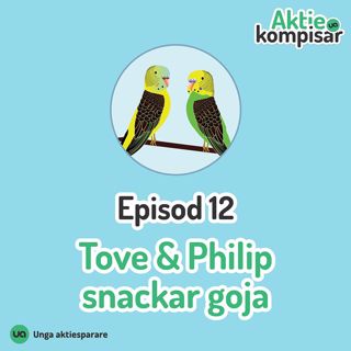 Episod 12 - Tove & Philip snackar goja