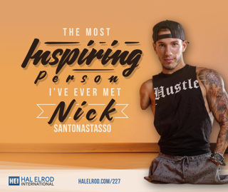 227: The Most Inspiring Person I’ve Ever Met – Nick Santonastasso
