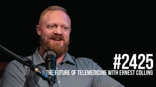 2425: The Future of Telemedicine With Ernest Colling