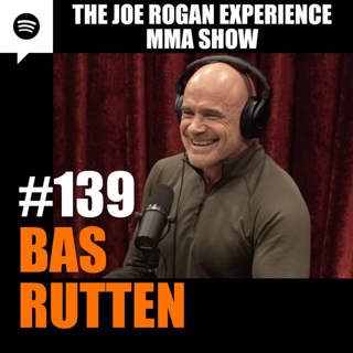 JRE MMA Show #139 with Bas Rutten