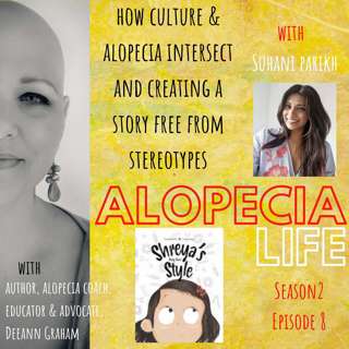 S2E8 How Culture & Alopecia Intersect, and Creating a Story Free from Stereotypes with Suhani Parikh