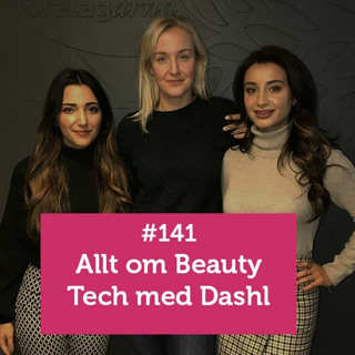 #141: Allt om Beauty Tech med Dashl