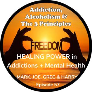 Ep. 57-HEALING POWER in Addictions + Mental Health