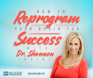 287: How to Reprogram Your Brain for Success with Dr. Shannon Irvine