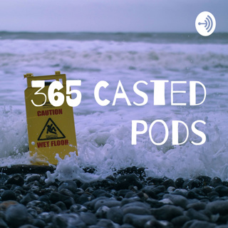 365 Casted Pods