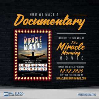 349: How We Made a Documentary (Behind the Scenes of The Miracle Morning Movie)