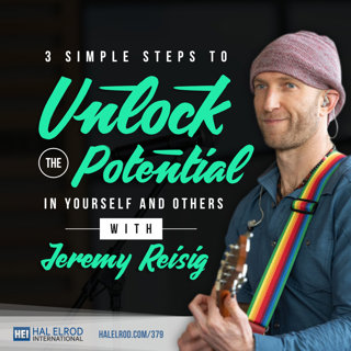 379: 3 Simple Steps to Unlock the Potential in Yourself and Others with Jeremy Reisig