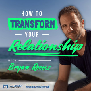 525: How to Transform Your Relationship with Bryan Reeves