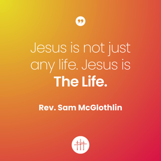 The Way, The Truth, The Life - "I AM the Way, The Truth, The Life" by Rev. Sam McGlothlin