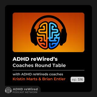 516 | ADHD reWired's Coaches Round Table