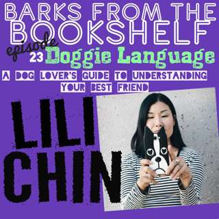 #23 Lili Chin - Doggie Language: A Dog Lover's Guide to Understanding Your Best Friend