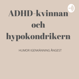 ADHD-kvinnan och Hypokondrikern