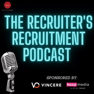 The Recruiter's Recruitment Podcast