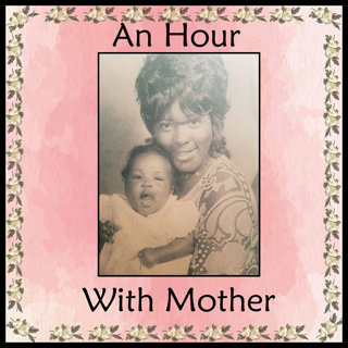 An Hour With Mother