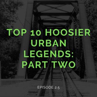 Episode 2:5 - Top 10 Hoosier Urban Legends: Part 2