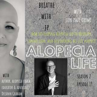 S2E19 Breathe with JP - How Developing Alopecia Led to Recovery, Connection, and Discovering his Life Purpose, with Jon Paul Crimi