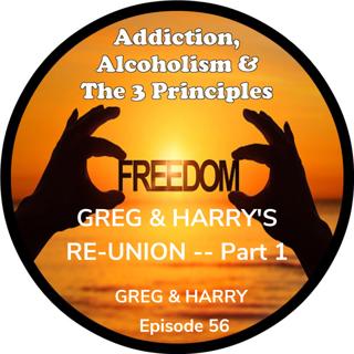 Ep. 56-Greg & Harry's Re-UNION-Part 1