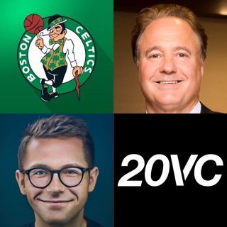20VC: Boston Celtics' Steve Pagliuca on The Future of Sports Team Ownership; What Happened with the Chelsea Acquisition | Why More Money is Pouring Into Sport Than Ever & Do These Assets Keep Increasing in Value