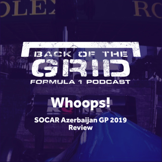 2019 Azerbaijan GP Review - Whoops!