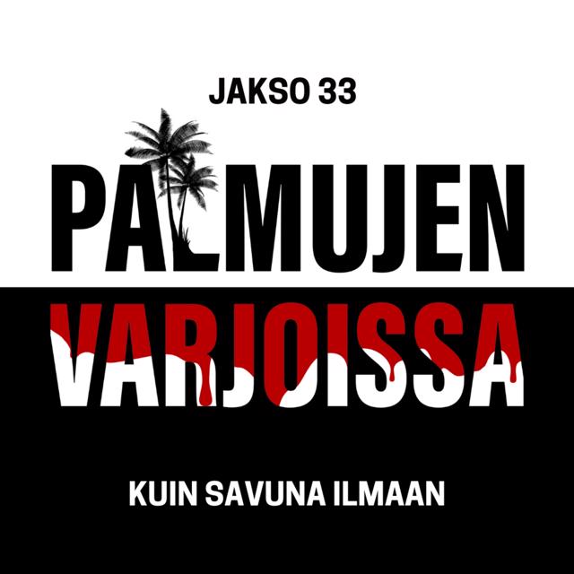 33: Kuin savuna ilmaan